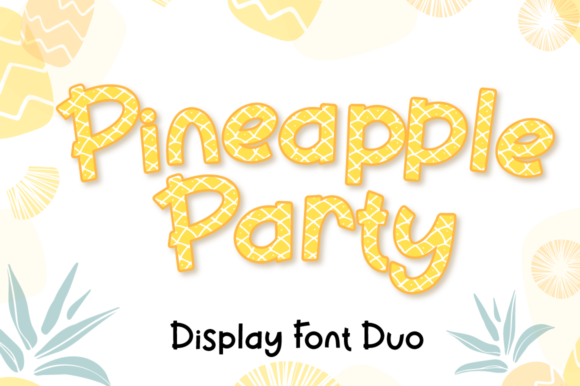 Pineapple Party: A Display Font with a Friendly Punch